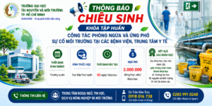 Khóa Tập huấn công tác phòng ngừa và ứng phó sự cố môi trường tại các bệnh viện, trung tâm y tế.